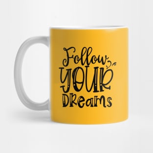 Follow Your Dream Mug